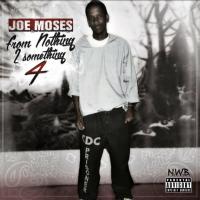 Joe Moses - From Nothing 2 Something 4