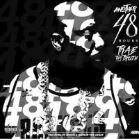 Trae Tha Truth - Another 48 Hours