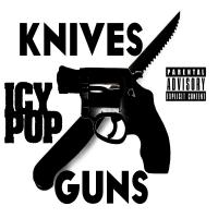 Icy Pop - Knives and Guns