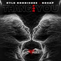 Rylo Rodriguez - ＂Thang for you＂ ft. NoCap