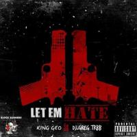 Let Em Hate ( King Geo Ft. DJ Greg TRBB)