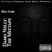 Nell Cash - Damn Nelly The Mixtape