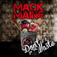 Mack Maine - Dont Let It Go To Waste