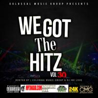 DJ IKE LOVE & COLOSSAL RECORDS PRESENT WE GOT THE HITZ VOL.30