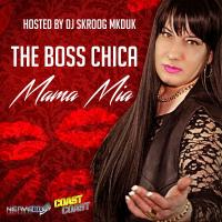 Mama Mia - The Boss Chica (Hosted By DJ Skroog Mkduk)