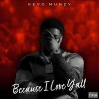 Kevo Muney - Because I Love Y'all