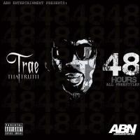 Trae Tha Truth - 48 Hours