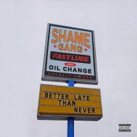Shame Gang - Better Late Than Never