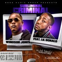 Windsor Jones - Subliminal Criminal ft Lil Donald