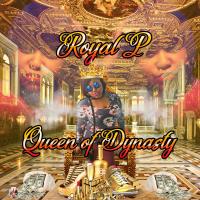 Royal P -- Queen of Dynasty