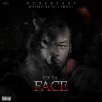 D.C Da Beast - Fix Ya Face Hosted By DJ 2 Short