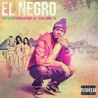 El Negro - Haters Groupies And Fan Art 2