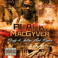 BLACK MACGYVER ''READY 4 ACTION FUKK RAPPIN''