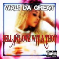 Wali Da Great - Fell In Love Wit A Thot