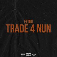 Feddi - Trade 4 Nun