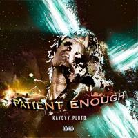 KayCyy Pluto - Patient Enough