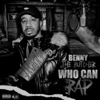 WHO CAN RAP VOL 7 PRESENTED BY BENNY THE BUTCHER