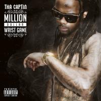 Tha Captin - Million Dollar Wrist Game