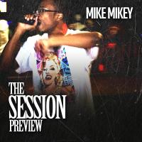 Mike Mikey - The Session Preview