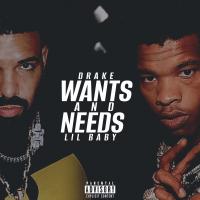 Drake - Wants and Needs  ft. Lil Baby