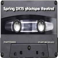 Spring 2K15 Mixtape Rewind 
