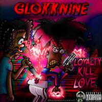Glokknine - Loyalty Kill Love