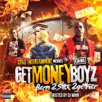 Get Money Boyz - BORN 2 STICK TOGETHER Hosted By Dj Winn