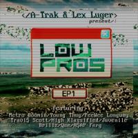A-Trak & Lex Luger - Low Pros EP 1