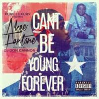 Akee Fontane - Cant Be Young Forever