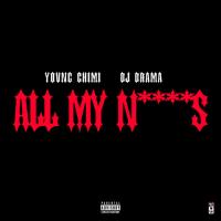 YOVNGCHIMI - All My Ns (with DJ Drama)