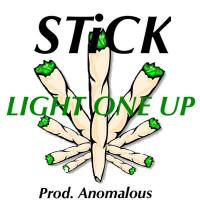 STiCK @st_ck_- Light one up prod. Anomolous 