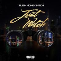 Rush MoneyMitch - Just Watch (feat. Bigga Rankin)