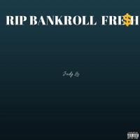 RIP Bankroll fresh