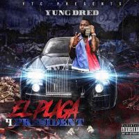 Yung Dred - El Plaga 4 President 