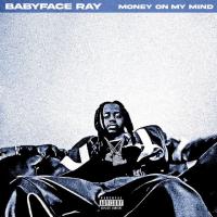 Babyface Ray - Money On My Mind