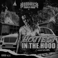 HOTTEST IN THE HOOD VOL 4  PRESENTED BY HOOD RICH PABLO JUAN