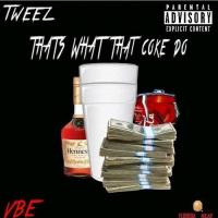 Tweez - That's What That Coke Do