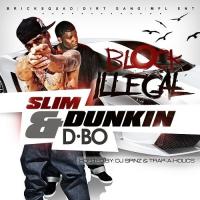 Slim Dunkin D-Bo - Block Illegal