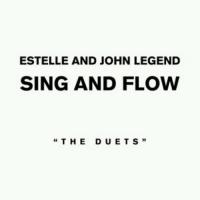 Estelle & John Legend - Sing And Flow: The Duets