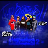 Day1, P.Martin & Hard GOD - Trap Brothers 2 Hosted by DJ Wats & DJ IMNIT