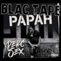 Black Tape Papah - Perc Sex