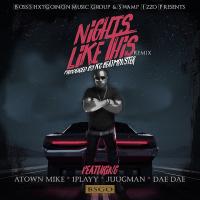 Windsor Jones - Nights Like This (Remix) ft A-Town Mizike, Dae Dae, 1Playy and Juugman