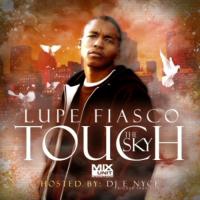 Lupe Fiasco - Touch The Sky - Lupe Fiasco