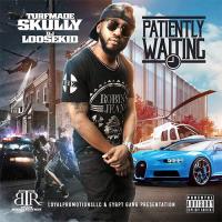 Turfmade Skully - Patiently Waiting hosted by Dj Loosekid