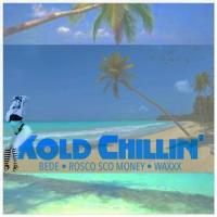 Bede Rosco Sco Money  Waxxx - Kold Chillin