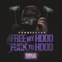 VonOff1700 - #FreeMyHoodFuckYoHood: Bounce Out Edition