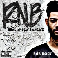 PNB Rock - Real Ngga Bangaz