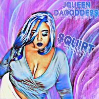 JQueen DaGoddess @jqueen_dagoddess - Squirt 