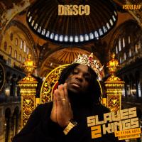 DRISCO Slaves 2 Kings Hosted By DJ Tyson KOTS