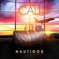 Nautigod - Iâ€™m Moving To Cali (Hosted by DJ Noize)